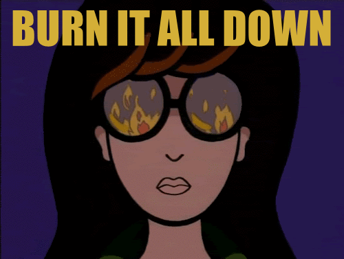 Le monde en flamme se reflétant dans les lunettes de Daria accompagné du texte:
    BURN IT ALL DOWN (BRULEZ TOUT)